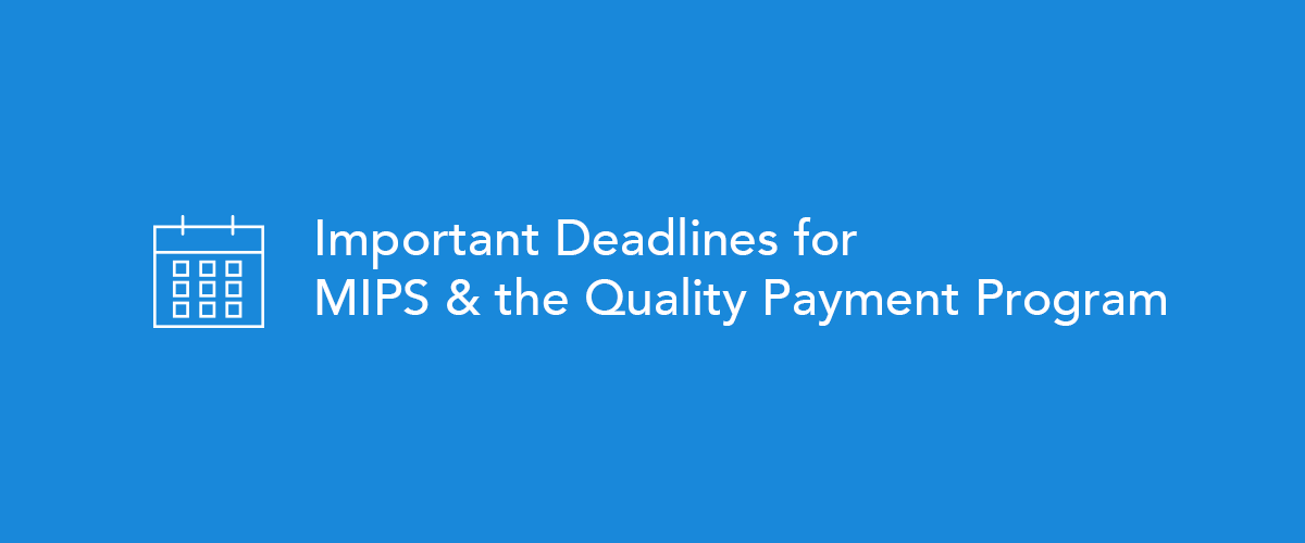 Important MIPS reporting and QPP Deadlines Mingle Health