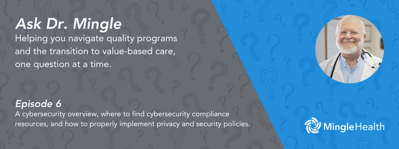 A cybersecurity overview, where to find cybersecurity compliance resources, and how to properly implement privacy and security policies.