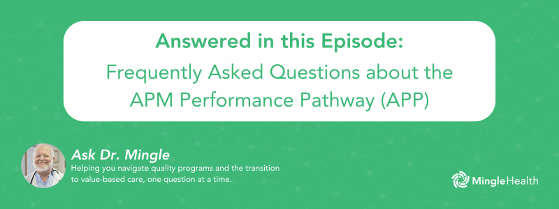 Answered in this Episode: Frequently Asked Questions about the APM Performance Pathway (APP)
