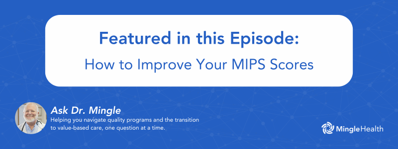 Featured in this Episode: How to Improve Your MIPS Scores